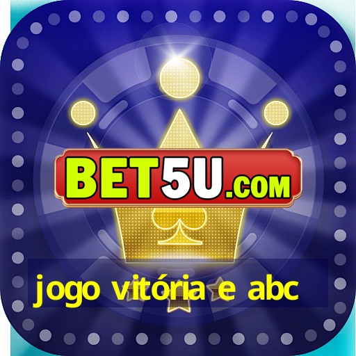 jogo vitória e abc